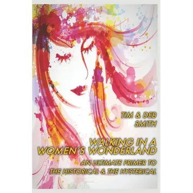 Walking in a Women's Wonderland: An Ultimate Primer to the Historical and the Hysterical