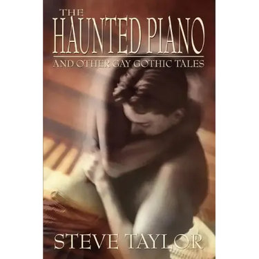 The Haunted Piano: And Other Gay Gothic Tales