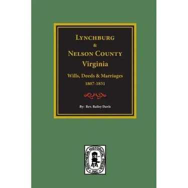 Lynchburg and Nelson County, Virginia Wills, Deeds, and Marriages, 1807-1831
