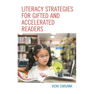 Literacy Strategies for Gifted and Accelerated Readers: A Guide for Elementary and Secondary School Educators
