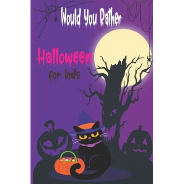 Would you rather Halloween Book For Kids: Fun Halloween Game Questions for Kids and Family, Fun Trick or Treat Scary Crazy Gift Idea, All Ages