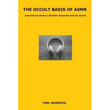 The Occult Basis of ASMR: Autonomous Sensory Meridian Response and the Occult
