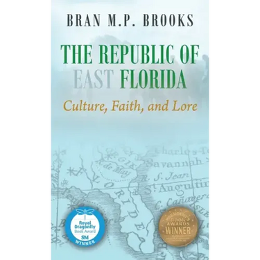 The Republic of East Florida: Culture, Faith, and Lore