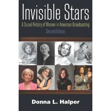 Invisible Stars: A Social History of Women in American Broadcasting