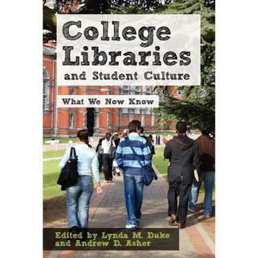 College Libraries and Student Culture: What We Now Know