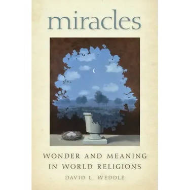 Miracles: Wonder and Meaning in World Religions