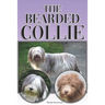 The Bearded Collie: A Complete and Comprehensive Beginners Guide To: Buying, Owning, Health, Grooming, Training, Obedience, Understanding