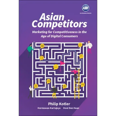 Asian Competitors: Marketing for Competitiveness in the Age of Digital Consumers