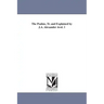 The Psalms, Tr. and Explained by J.A. Alexander Avol. 1