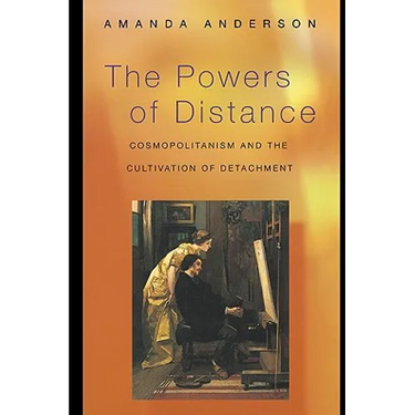 The Powers of Distance: Cosmopolitanism and the Cultivation of Detachment