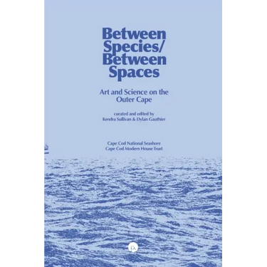 Between Species/Between Spaces: Art and Science on the Outer Cape
