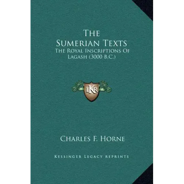 The Sumerian Texts: The Royal Inscriptions of Lagash (3000 B.C.)