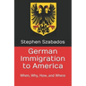 German Immigration to America: When, Why, How, and Where