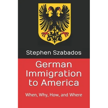 German Immigration to America: When, Why, How, and Where