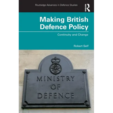 Making British Defence Policy: Continuity and Change