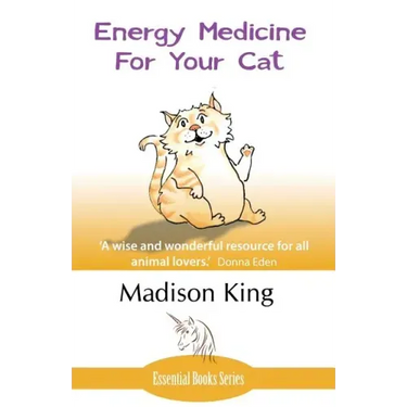 Energy Medicine for Your Cat: An essential guide to working with your cat in a natural, organic, 'heartfelt' way