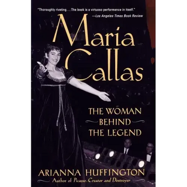 Maria Callas: The Woman behind the Legend
