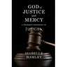 God of Justice and Mercy: A Theological Commentary on Judges