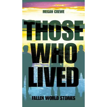 Those Who Lived: Fallen World Stories