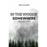 In the Woods Somewhere: A Stevie Diaz Mystery