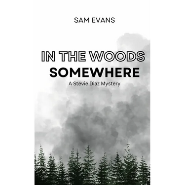 In the Woods Somewhere: A Stevie Diaz Mystery