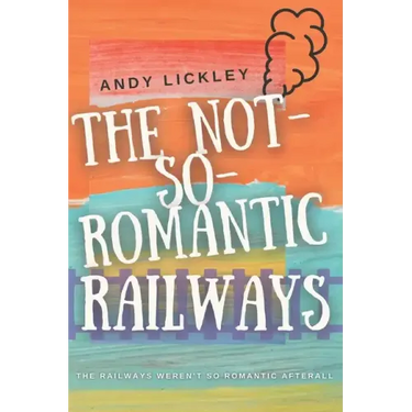 The not so romantic railways