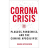 Corona Crisis: Plagues, Pandemics, and the Coming Apocalypse