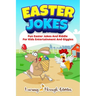 Easter Jokes: Fun Easter Jokes And Riddles For Kids Entertainment And Giggles