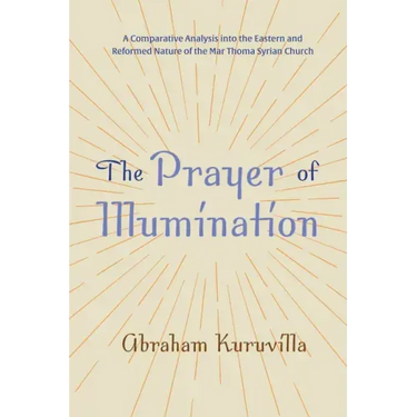 The Prayer of Illumination: A Comparative Analysis Into the Eastern and Reformed Nature of the Mar Thoma Syrian Church