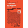 The Development of American Citizenship, 1608-1870
