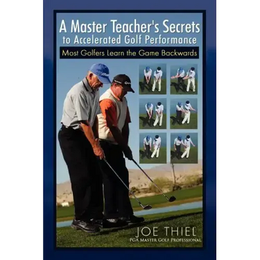 A Master Teacher's Secrets to Accelerated Golf Performance