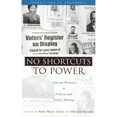 No Shortcuts to Power: African Women in Politics and Policy Making