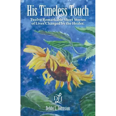 His Timeless Touch: Twelve Remarkable Short Stories of Lives Changed by the Healer.