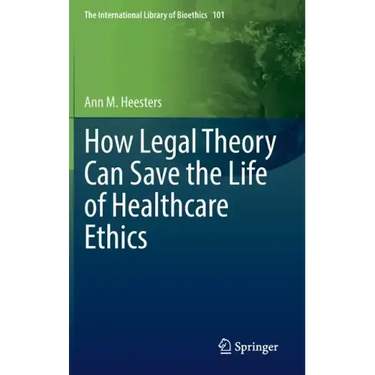 How Legal Theory Can Save the Life of Healthcare Ethics