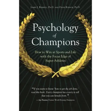 Psychology of Champions: How to Win at Sports and Life with the Focus Edge of Super-Athletes