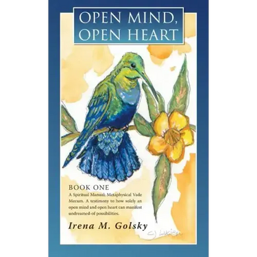 Open Mind, Open Heart: A Spiritual Manual; Metaphysical Vade Mecum. a Testimony to How Solely an Open Mind and Open Heart Can Manifest Undrea