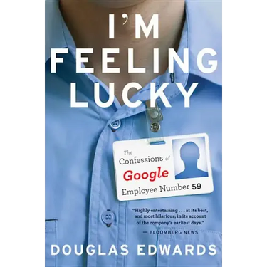 I'm Feeling Lucky: The Confessions of Google Employee Number 59
