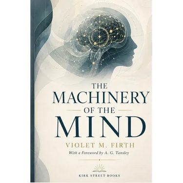 The Machinery of the Mind: A Practical Introduction to the Unconscious, Instinct, and Human Behavior