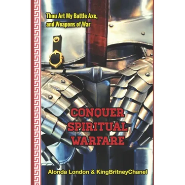 Conquer Spiritual Warfare (Deluxe Edition): Thou Art My Battle Axe and Weapons of War