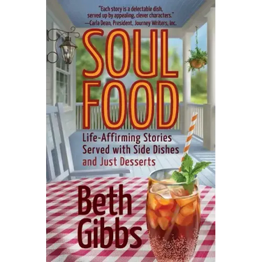 Soul Food: Life-Affirming Stories Served with Side Dishes and Just Desserts