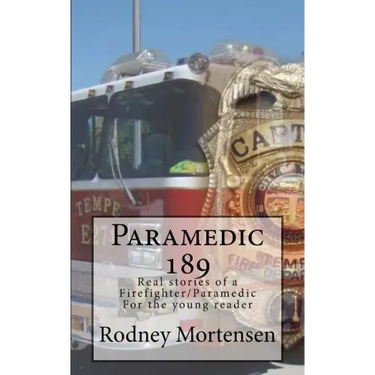 Paramedic 189: Real stories of a firefighter/paramedic for the young reader