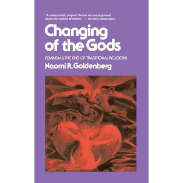 Changing of the Gods: Feminism and the End of Traditional Religions