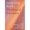 Integrating Work in Theological Education