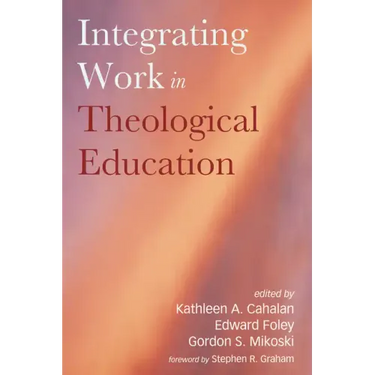 Integrating Work in Theological Education
