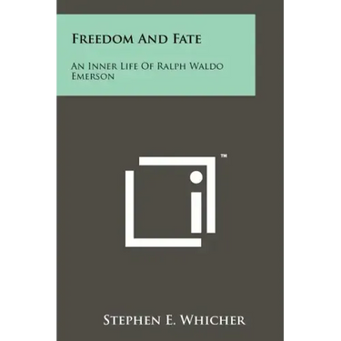 Freedom And Fate: An Inner Life Of Ralph Waldo Emerson