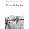 Under the Big Sky: A Biography of A. B. Guthrie Jr.
