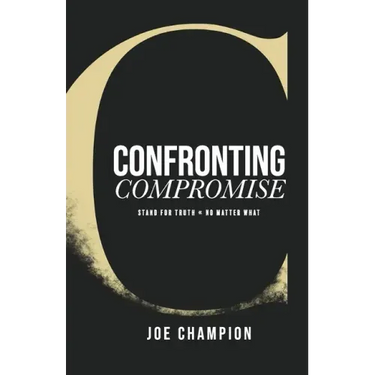 Confronting Compromise: Stand For Truth - No Matter What