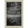 Faulkner, Aviation, and Modern War