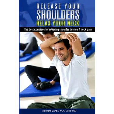 Release Your Shoulders, Relax Your Neck: The best exercises for relieving tight shoulders & neck pain