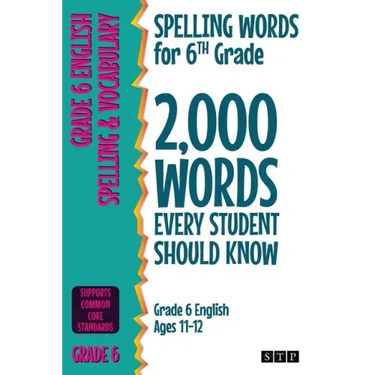 Spelling Words for 6th Grade: 2,000 Words Every Student Should Know (Grade 6 English Ages 11-12)